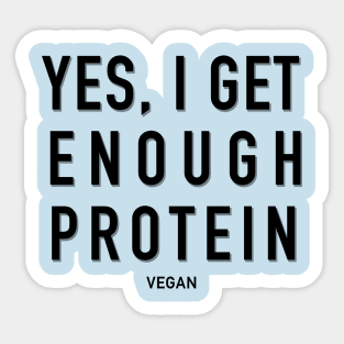 Yes, I get enough protein Sticker